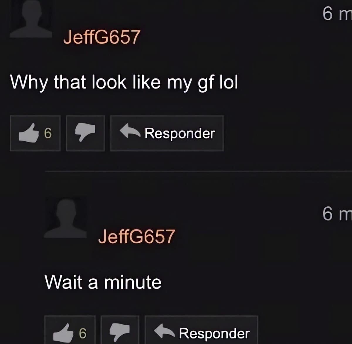 A legendary double-comment screenshot captured in a dark-mode meme dump where a user on an adult video site remarks that a performer looks exactly like his girlfriend, only to reply to himself six minutes later with a panicked "Wait a minute."