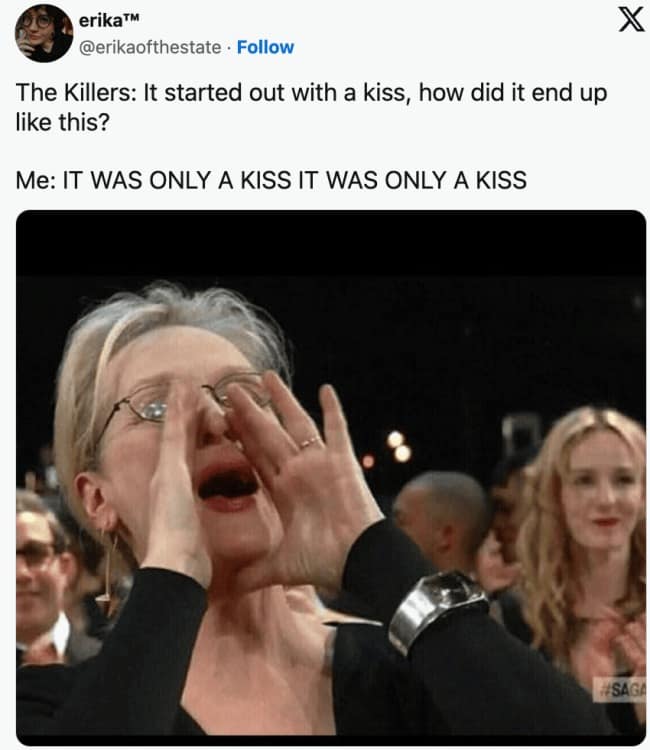 A loud music reaction meme from a meme dump featuring a tweet quoting the legendary opening lines of The Killers' hit anthem "Mr. Brightside." The post is paired with the iconic award-show reaction photo of actress Meryl Streep cupping her hands around her mouth to enthusiastically scream the lyrics along with the crowd.