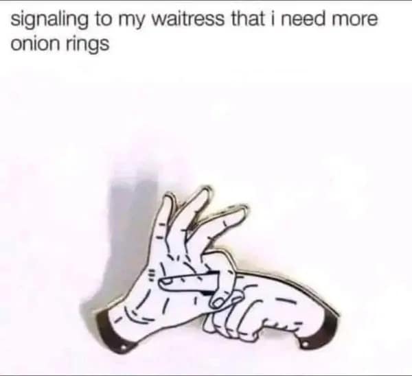 A meme dump image featuring a line-drawing pin of two hands performing a highly complex, overlapping gang-style hand sign, paired with the caption "signaling to my waitress that i need more onion rings".