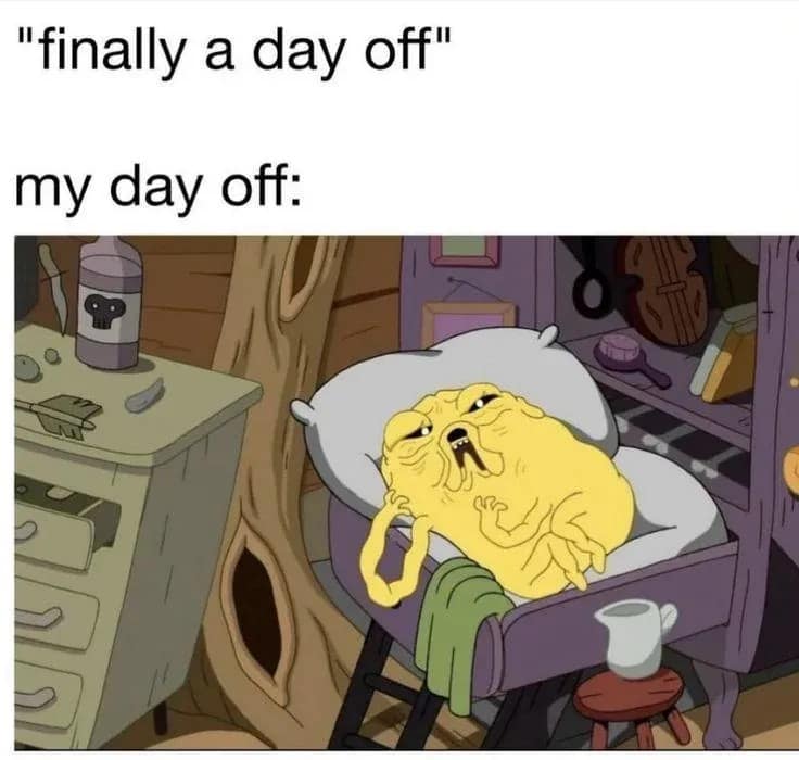 A meme dump entry about burnout, showing a split format with text reading "finally a day off" followed by an image of Jake the Dog from Adventure Time looking completely deflated, wrinkled, and physically melted inside his treehouse bed.