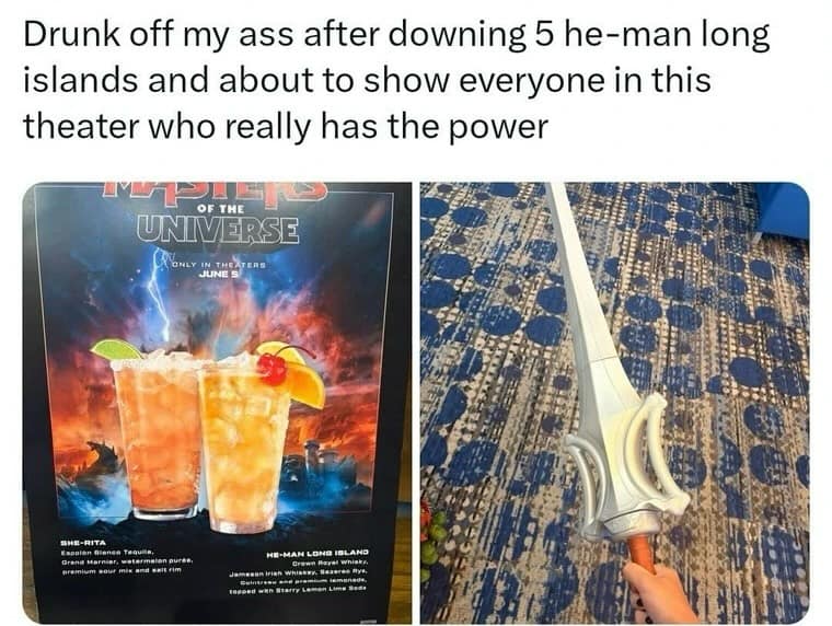 A chaotic cinema experience captured in a meme dump frames a side-by-side layout showing a movie theater menu for Masters of the Universe featuring heavily alcoholic "He-Man Long Island" cocktails next to a photo of a person brandishing a plastic toy Power Sword over the carpet.