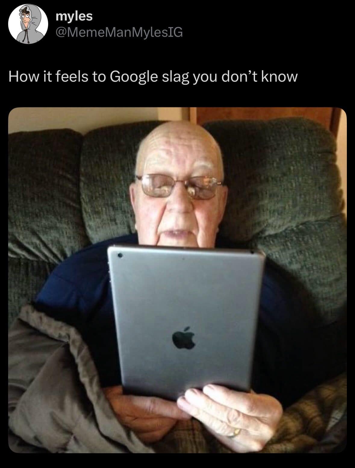A relatable screenshot from a tech meme dump depicting an elderly man in an armchair holding an iPad incredibly close to his face with a confused expression, titled "How it feels to Google slag you don't know."