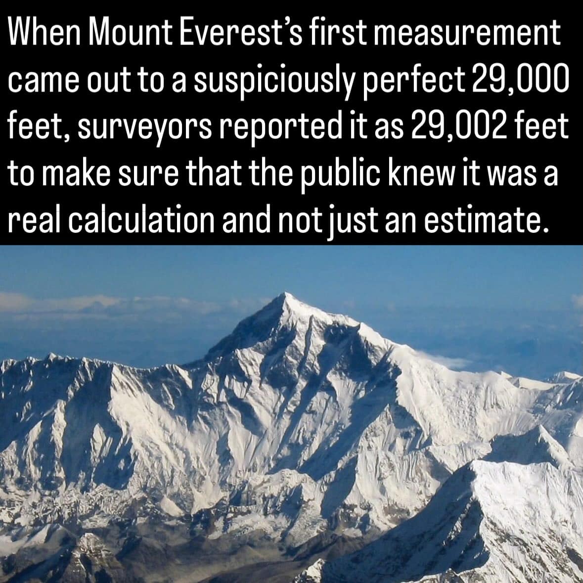 A fun historical trivia graphic from an internet meme dump explaining how surveyors added two arbitrary feet to Mount Everest's initial exact 29,000-foot measurement so the general public wouldn't assume it was a lazy estimate.