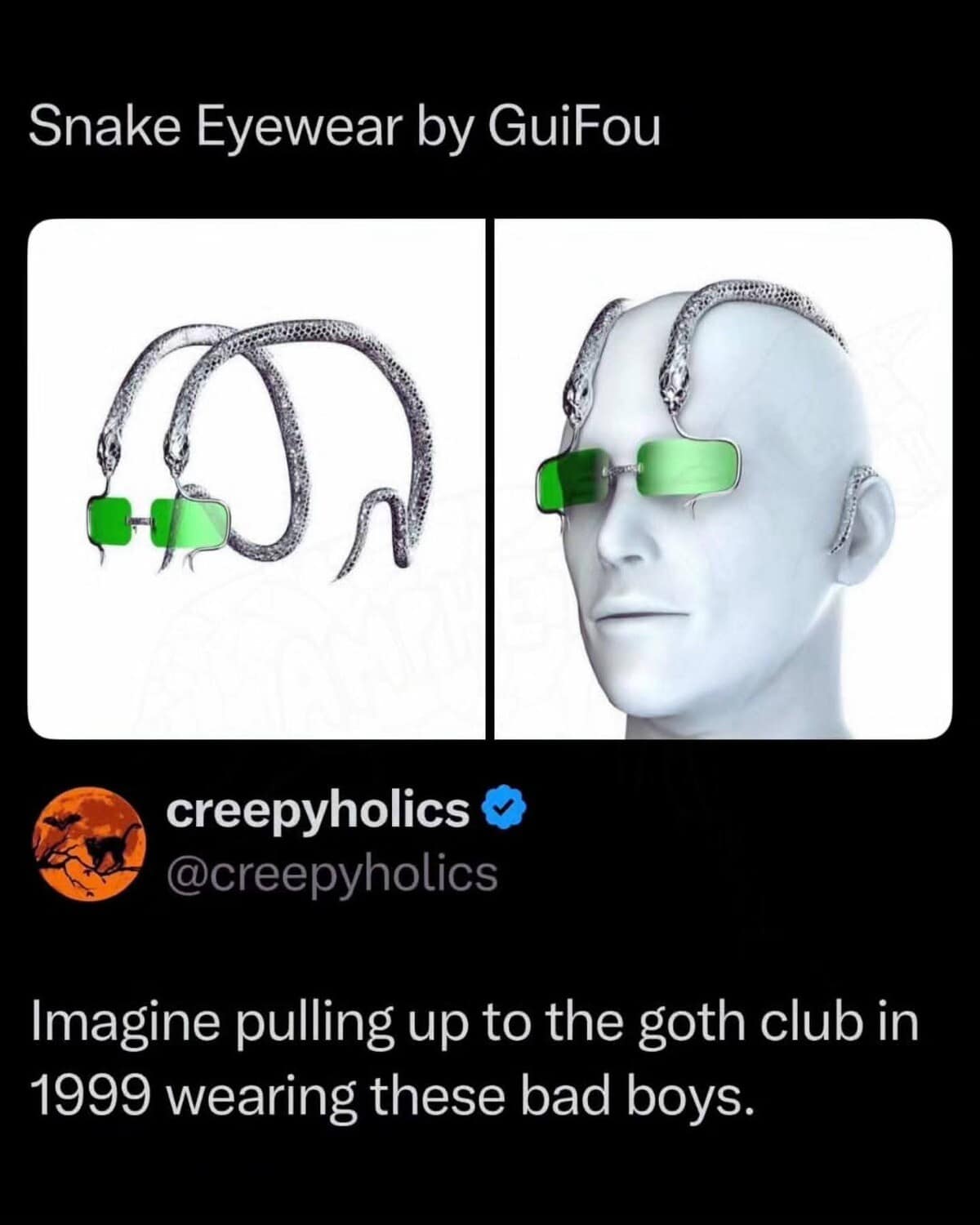 A futuristic tech fashion concept shared across an online meme dump, showing a 3D model of silver metallic snake eyewear where coiling metallic pythons wrap around a mannequin's skull to hold up green rectangular lenses, perfect for a 1999 goth club.
