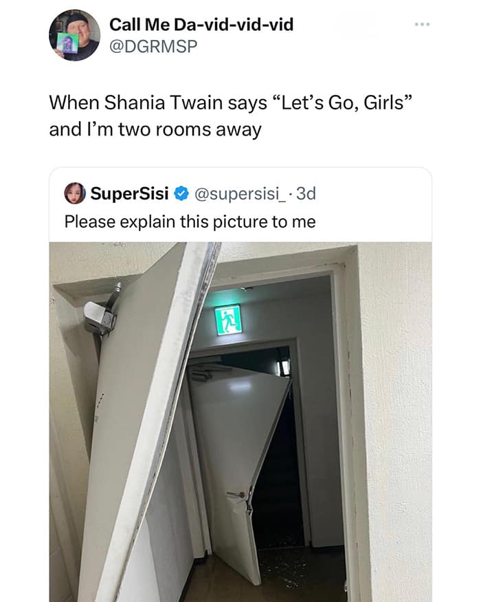 A hilarious pop-music meme from a meme dump featuring a tweet about sprinting to the dance floor the second Shania Twain drops her iconic line. Below the tweet, an image shows heavy-duty commercial white emergency doors completely blasted off their steel hinges and crumpled inward beneath a glowing green exit sign.