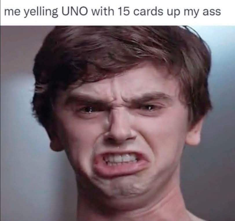 A chaotic reaction macro in a meme dump featuring an intensely crying, grimacing face screenshot from The Good Doctor TV show under the absurdly specific text caption: "me yelling UNO with 15 cards up my ass."