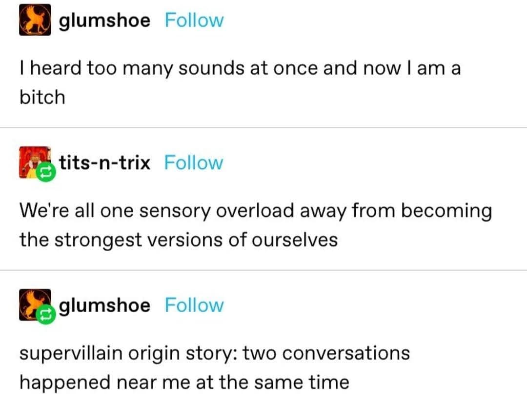 A neurodivergent Tumblr text thread functioning as a hilarious meme, tracing a supervillain origin story directly back to the debilitating sensory overload of hearing two conversations happening at the exact same time.