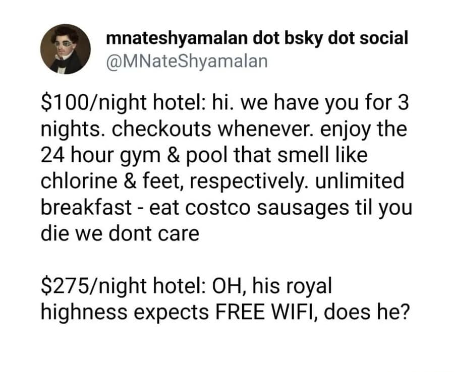 A text post comparison extracted from a meme dump detailing the stark cultural differences between a $100-a-night budget hotel that lets you eat endless breakfast sausages until you die and an expensive $275 luxury hotel that treats free Wi-Fi requests like a royal demand.