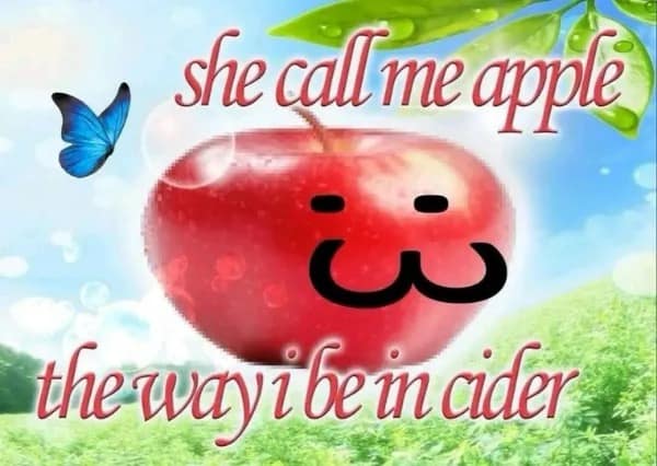 A surreal funny meme shows a smiling apple in a dreamy landscape with romantic text reading “she call me apple the way i be in cider,” turning a deeply cursed fruit pun into the kind of internet wordplay nobody asked for but everyone now has to live with.