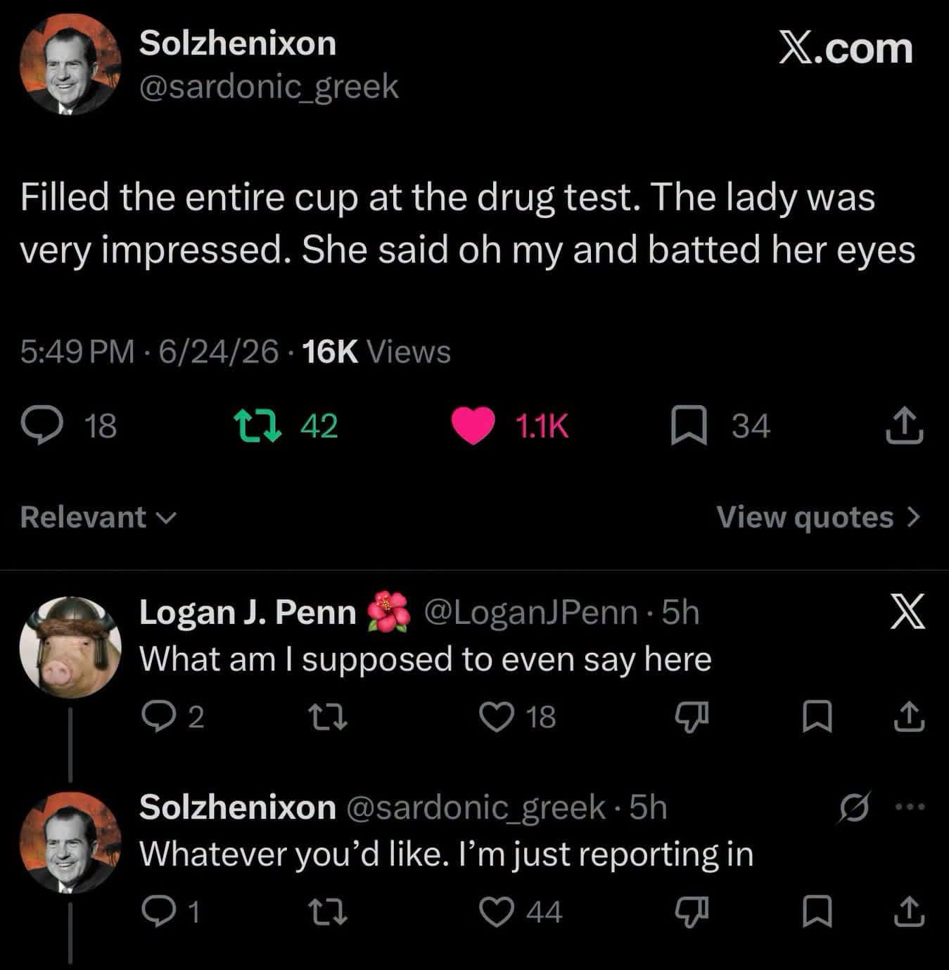 Circulating in this meme dump is a confident Twitter exchange where a user proudly reports filling an entire collection cup to an impressed drug test nurse who "batted her eyes."