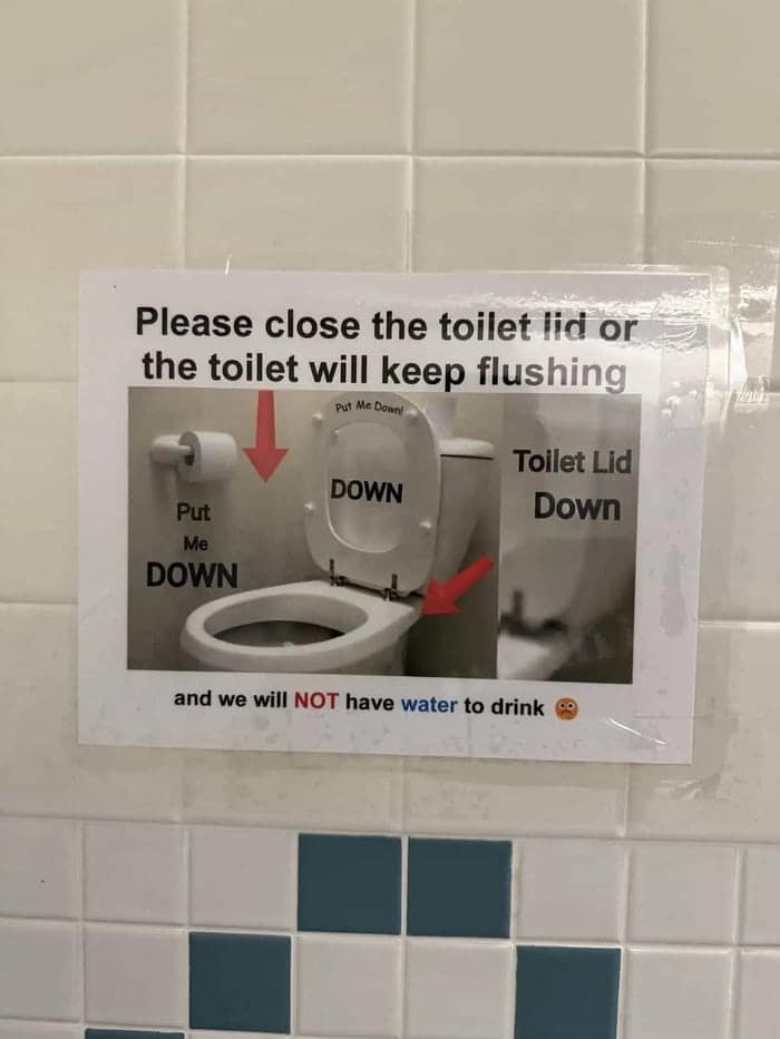 A highly concerning public restroom sign inside a meme dump commands visitors to shut the toilet lid so it stops running, ending with the ominous warning that otherwise there will be no water left to drink.