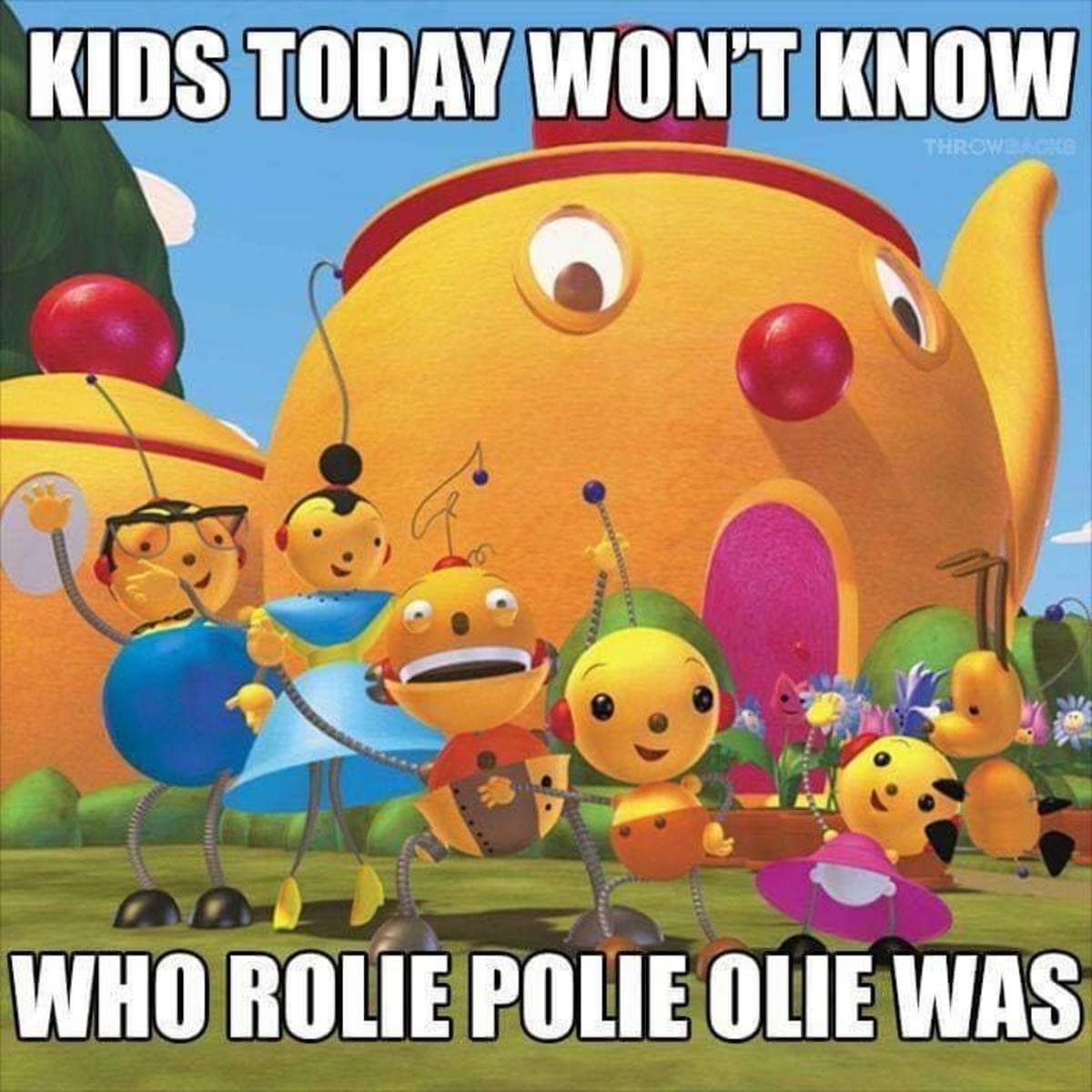 Retro childhood memes displaying a vibrant, colorful screenshot of the classic round, geometric robot family characters standing outside their teapot-shaped suburban house from the early 3D animated series Rolie Polie Olie.