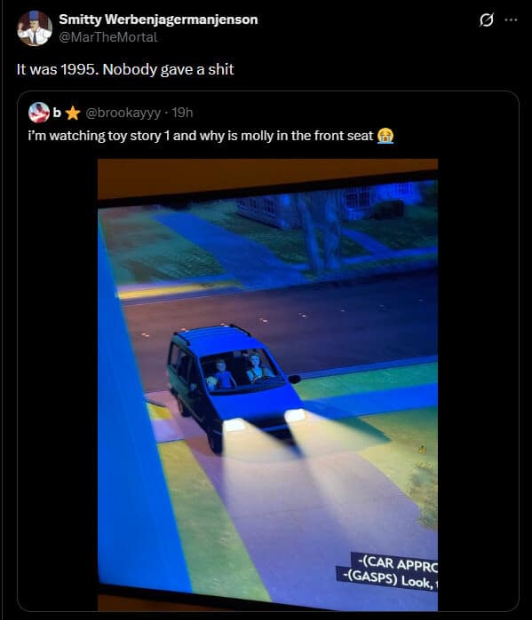 A generation-gap movie observation popular across memes, showing a television screenshot of Toy Story 1 where baby Molly is casually sitting completely loose in the front passenger seat of a moving minivan, met with the deadpan reply: "It was 1995. Nobody gave a sh*t."