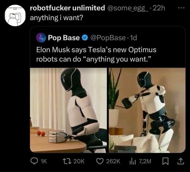 Technological future memes screenshot of a Pop Base announcement about Tesla's new humanoid Optimus robots doing "anything you want," hilariously quote-tweeted by a user with a highly questionable username asking, "anything i want?"