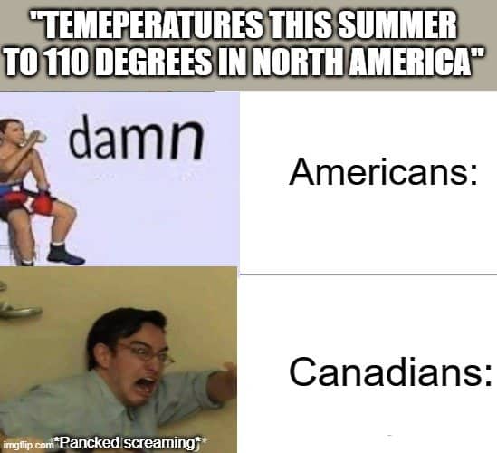 Meme comparing calm Americans with panicked screaming Canadians reacting to extreme summer heat waves.