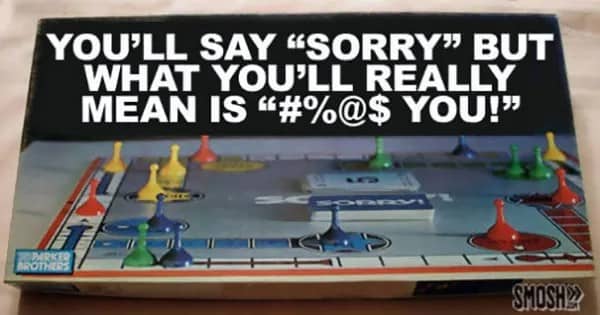 A Sorry board game box edited with aggressive profanity text about what you really mean.