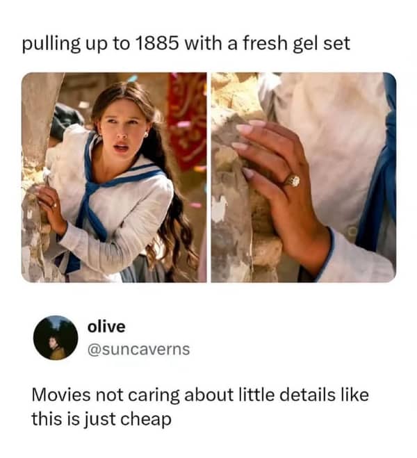 An anachronism meme showing a period piece film character with a modern acrylic gel manicure.