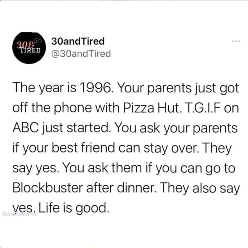 A text-based nostalgia meme sharing a tweet from @30andTired that paints a perfect picture of a Friday night in 1996, involving a Pizza Hut delivery call, the ABC T.G.I.F television block starting up, an approved best friend sleepover, and a trip to Blockbuster.