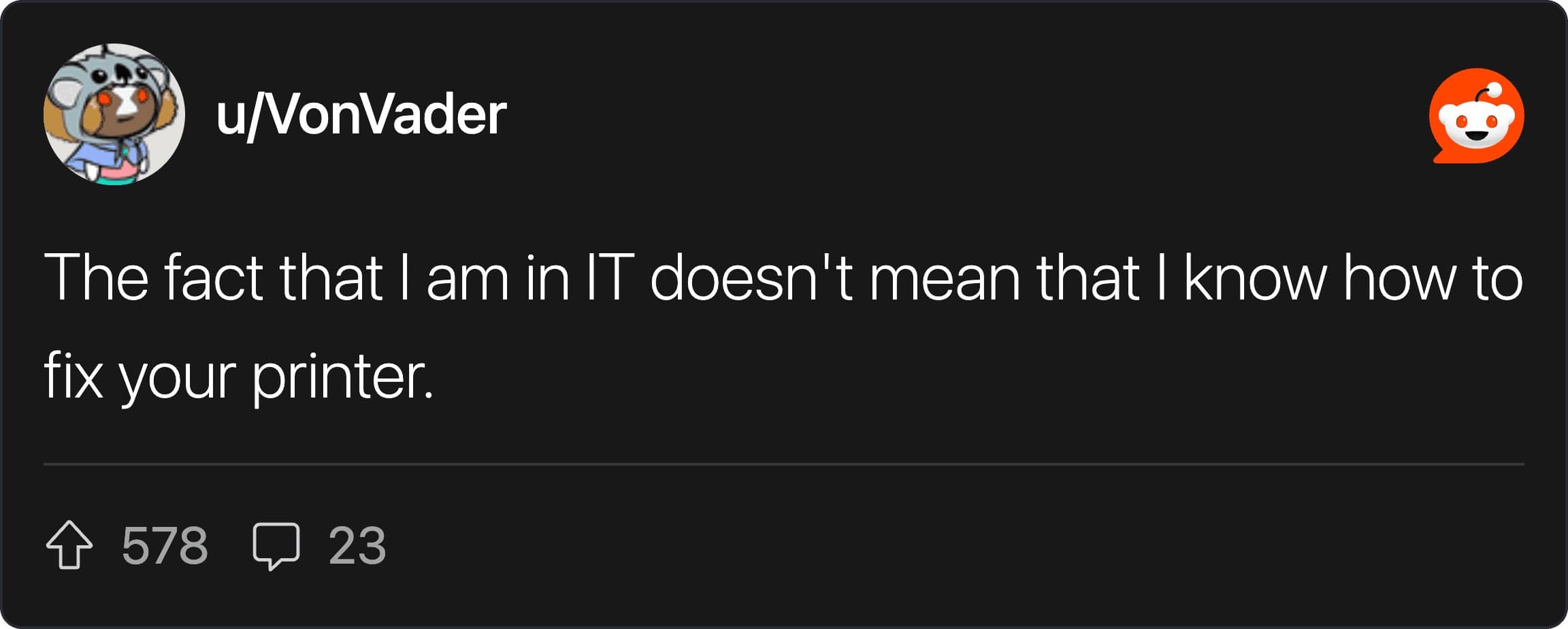 A brief Reddit comment stating that working in IT does not mean knowing how to fix printers.