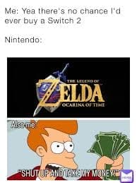 A classic Fry take my money meme for fans excited about the Ocarina of Time remake coming out on the Switch 2.