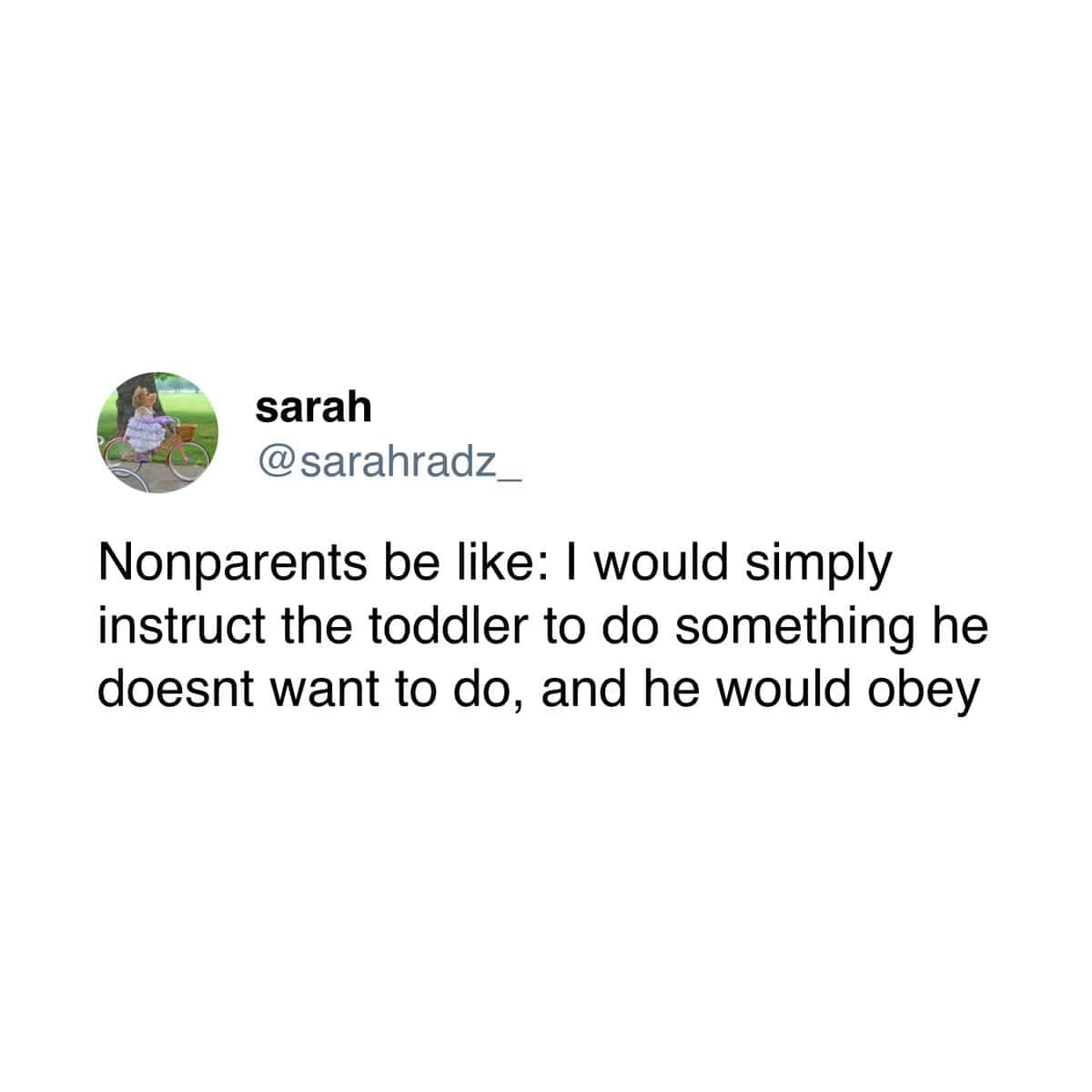 Text-based post acting as a parenting meme by user @sarahradz_ calling out the hilariously naive, orderly tactical assumptions that non-parents make about toddler obedience.