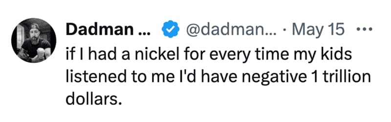 Text macro layout acting as a parenting meme by user @dadman... outlining the extreme, multi-trillion-dollar imaginary debt accumulated from children selectively filtering out commands.