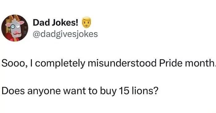 A text tweet from the Dad Jokes account functions as a viral pride meme, joking about completely misunderstanding June celebrations and asking if anyone wants to buy a literal pride of 15 lions.