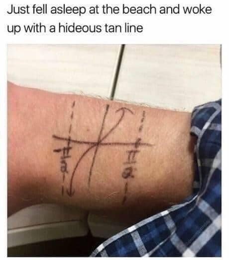 This mathematically minded punny meme showcases a clever skin-art joke under the text, "Just fell asleep at the beach and woke up with a hideous tan line." The photo reveals a close-up of a person's forearm where a mathematical tangent function graph has been drawn in black ink, framed neatly between two dashed vertical asymptote lines labeled negative pi over two and pi over two.