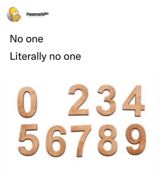 An abstract and funny pun design highlights the popular "no one" internet format with the text layers "No one" and "Literally no one". Below the setup, a row of cut-out wooden numbers is displayed on a white background containing the digits 0, 2, 3, 4, 5, 6, 7, 8, and 9, leaving the number "1" entirely missing from the sequence.
