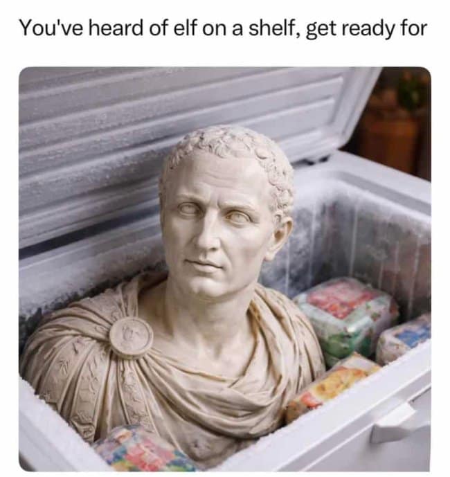 A festive historical punny meme utilizes the popular holiday rhyme template starting with the header, "You've heard of elf on a shelf, get ready for." The photographic punchline beneath shows a detailed white marble sculpted bust of Roman general Julius Caesar sitting inside an open kitchen deep freezer surrounded by frozen food packages.