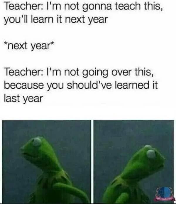 Relatable school meme with Kermit the Frog reacting to contradictory teacher instructions.