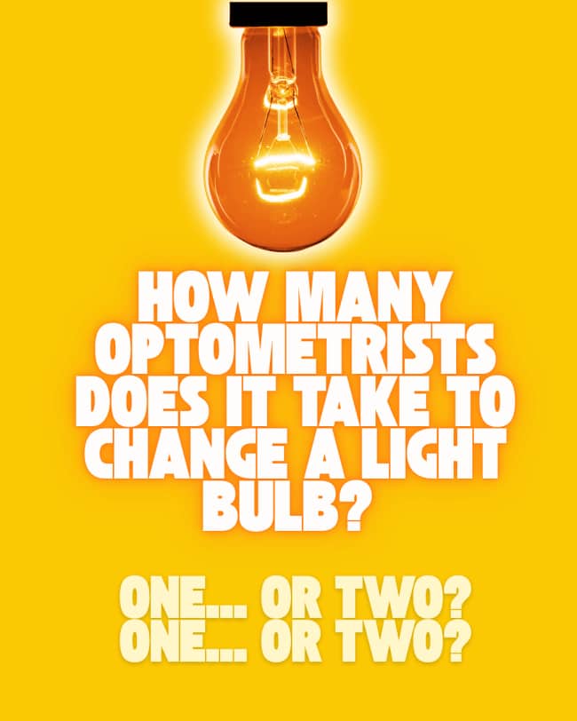 Glowing orange lightbulb with bold text text asking how many optometrists it takes to change a lightbulb.