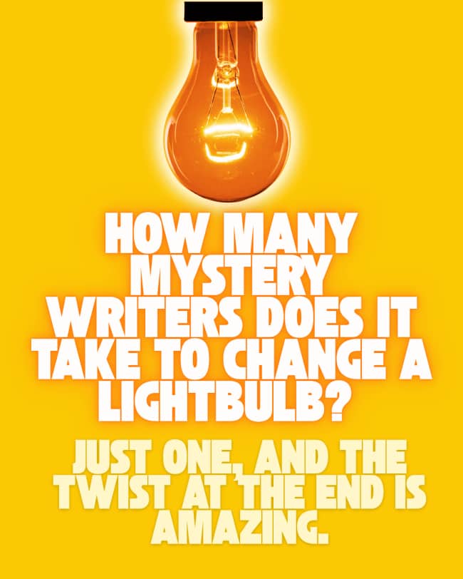 Yellow meme template about mystery writers changing a lightbulb with a twist ending punchline.