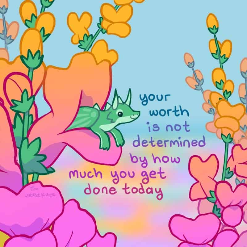 A bright floral single panel comic within the latest kate comics displaying a tiny green dragon resting comfortably inside the open petal of a large pink and orange blossom flower, surrounded by yellow buds against a soft pastel backdrop, reading: "your worth is not determined by how much you get done today."