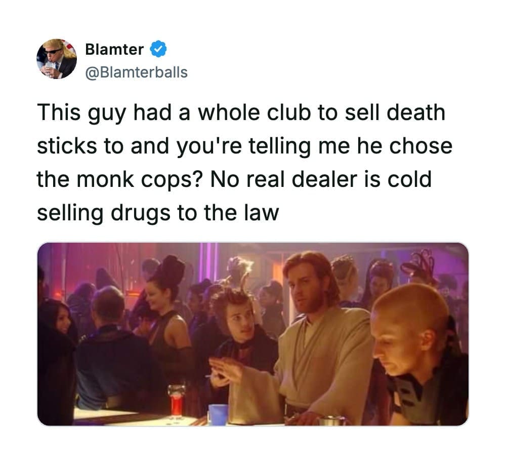 Social media post roasting a death stick dealer for trying to sell illegal narcotics directly to Jedi cops.