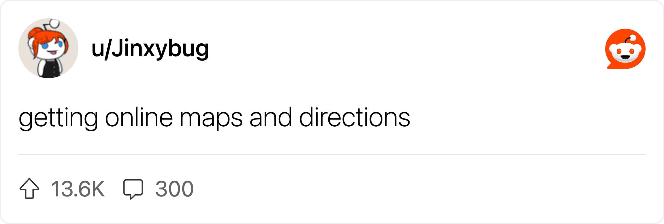 A short Reddit post noting how much we take online maps and directions for granted.
