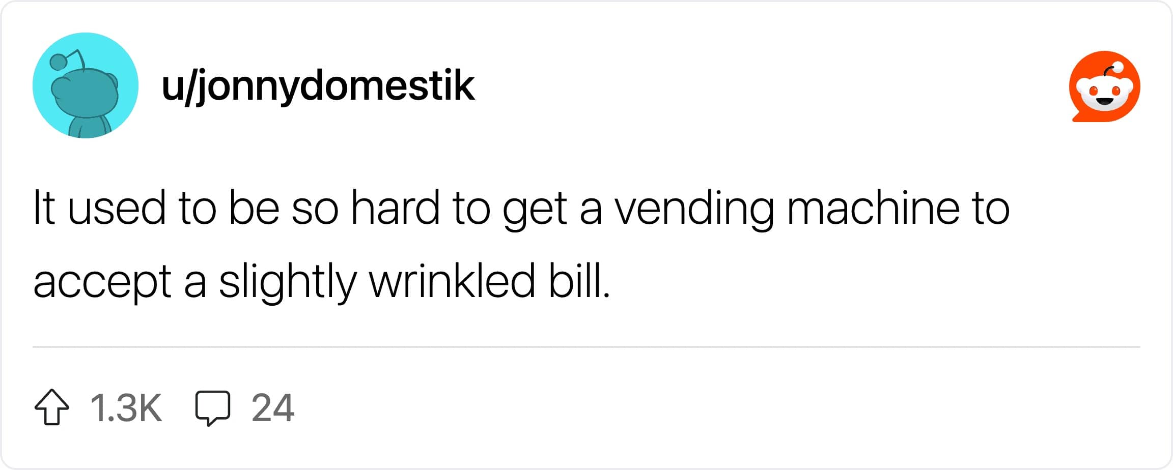 A Reddit user remembering the struggle of getting vending machines to accept wrinkled bills.