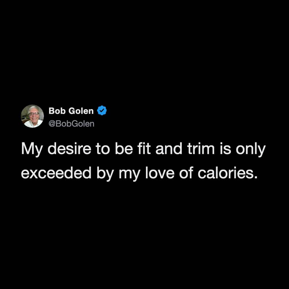 Dry humor text post about a love of high calorie food exceeding fitness goals.