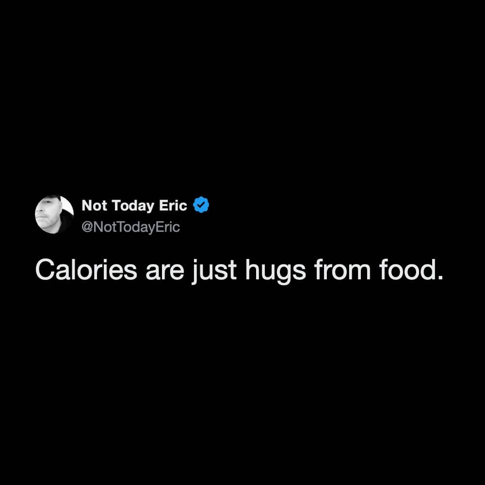 Wholesome yet funny social media text defining calories as hugs from food.