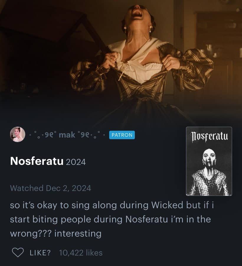 Letterboxd review for Nosferatu comparing biting theater audiences to singing along during Wicked.