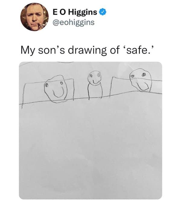 viral tweet by E O Higgins operating as a wholesome meme, showcasing his young son's crude pencil sketch defining the word "safe" as three smiling family figures tucked warmly and securely under a giant bedsheet.