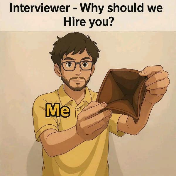brutally honest employment evaluation work meme features an illustration of a man with glasses holding up a completely turned-out, empty brown leather wallet to stand in as his answer to why a company should hire him.