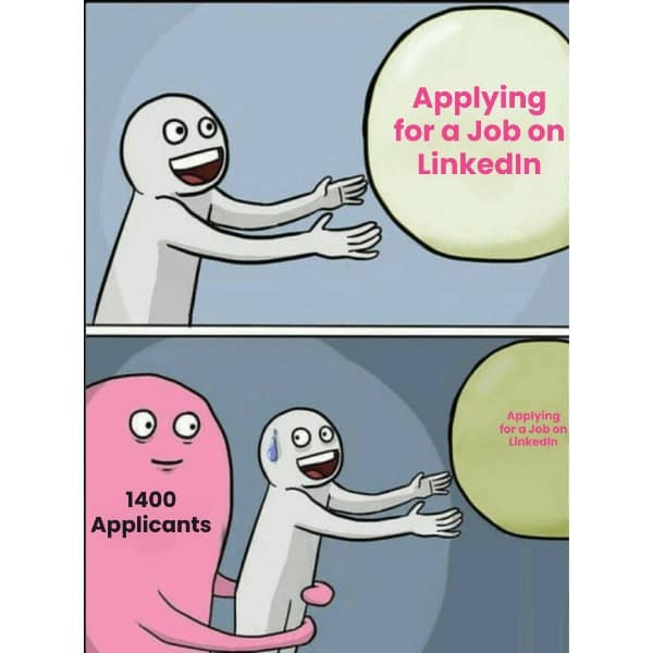 saturated market overview shared as a relatable job hunting meme utilizes a classic comic book cartoon format where a happy stick figure attempting to catch a balloon labeled "Applying for a Job on LinkedIn" is forcefully grabbed from behind by a giant pink blob labeled "1400 Applicants."