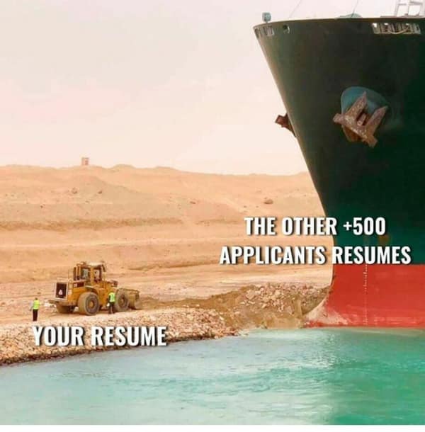An unpromising odds calculation serving as a viral job hunting meme maps out the Suez Canal cargo ship obstruction crisis, labeling the colossal Ever Given freighter ship as "the other +500 applicants resumes" and the tiny excavator shovel digging out the sand bank as "your resume."