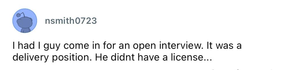 A worst employee stories screenshot of a Reddit post by user nsmith0723 detailing a job applicant who confidently arrived at an open group interview for a vehicle delivery position despite not possessing a valid driver's license.