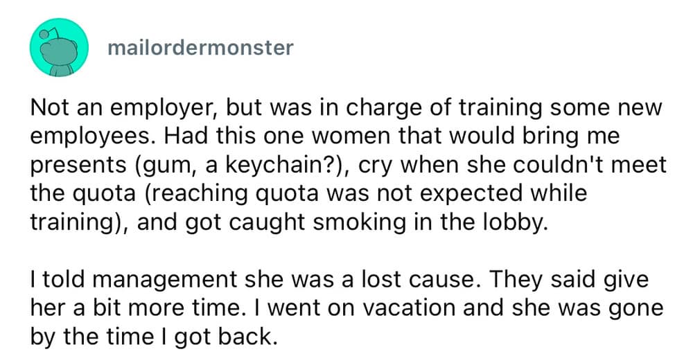 A worst employee stories post from user mailordermonster about a trainee who desperately tried bribing her coordinator with small presents like gum, burst into tears over a standard training progression, and was caught smoking in the corporate lobby.