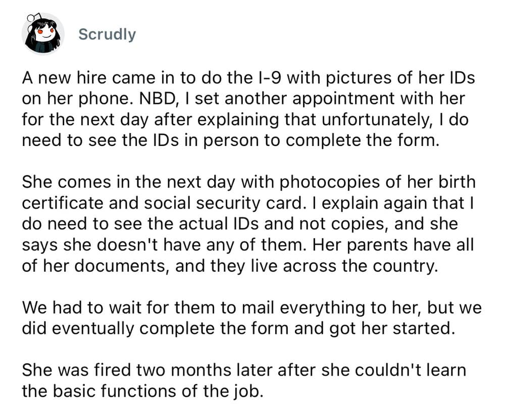 A worst employee stories HR grievance by user Scrudly detailing a new hire who tried onboarding with cellphone photos of her I-9 verification documents because her parents kept the originals across the country, only to be fired two months later for an inability to learn basic job tasks.