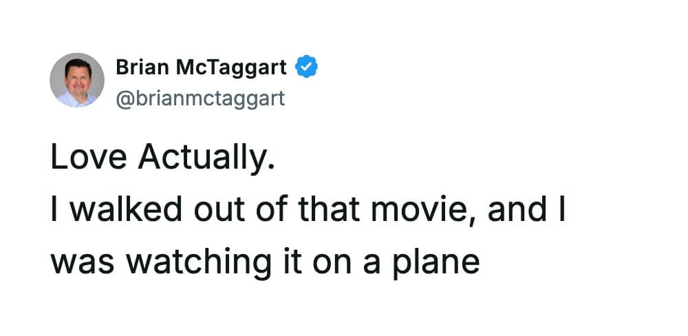 Tweet complaining about walking out of the romantic comedy movie Love Actually on an airplane.