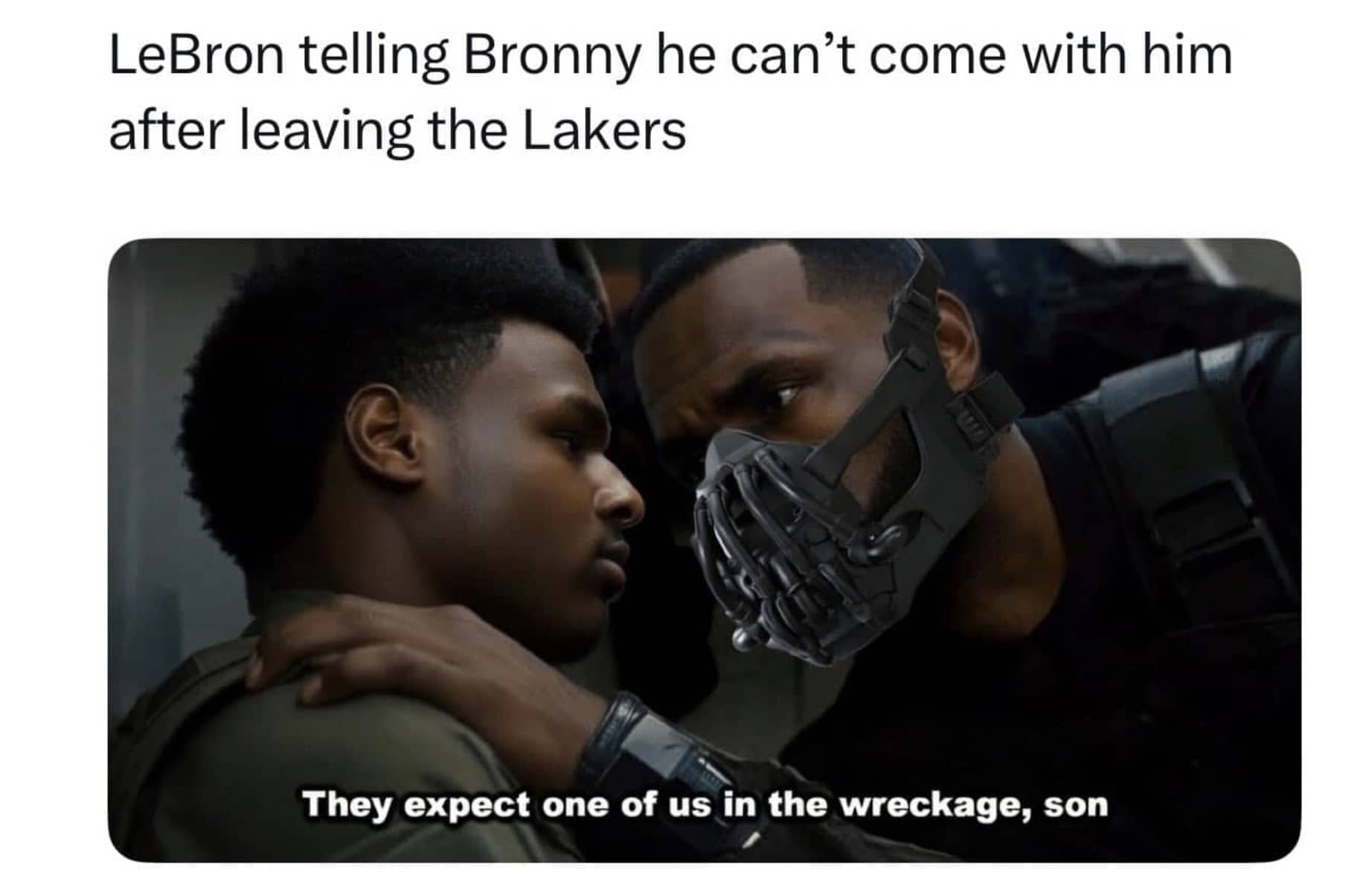 LeBron James Bane meme telling Bronny James he cannot come with him after leaving Lakers.