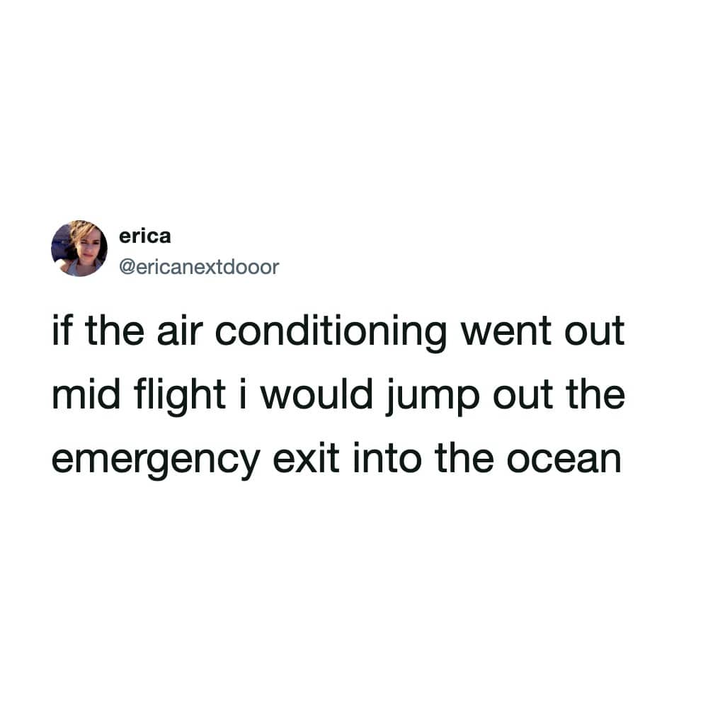 A short text post by erica about jumping out of a plane into the ocean if the AC goes out mid-flight.